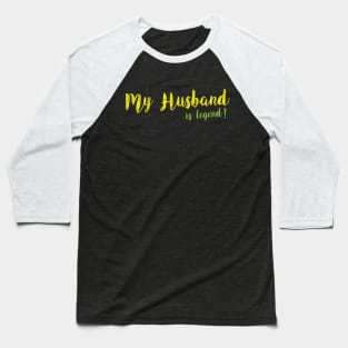 My Husband is Legend Baseball T-Shirt